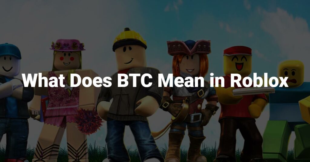What Does BTC Mean in Roblox?