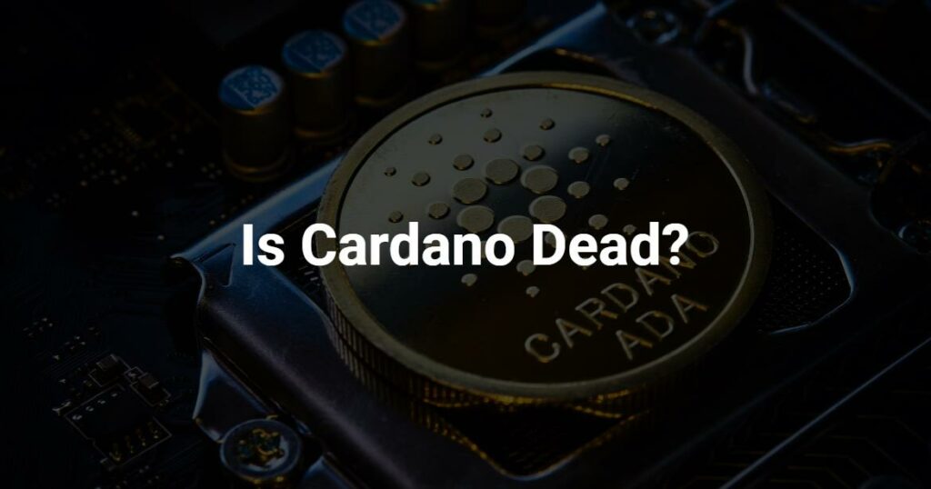 Is Cardano Dead?