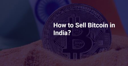 How to Sell Bitcoin in India？2 Easiest Ways